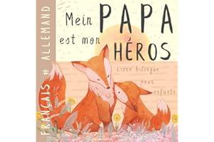 Mein Papa Livre bilingue allemand français pour enfants: Apprendre l'allemand Vocabulaire simple et facile à lire pour les débutants, Imagier pour papa, fils, fille, German Französisch deutsche Bücher