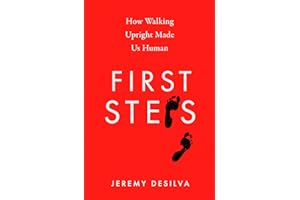 First Steps: How Walking Upright Made Us Human
