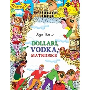 Dollary, vodka, matrioshki.: Prilkljuchenia rostovskih chelnochniz v Afrike, Azii i Evrope. (Russian Edition) by Olga Tiasto (2015-04-26)