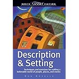 Write Great Fiction - Description & Setting: Techniques and Exercises for Crafting a Believable World of People, Places and E