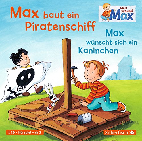 Download Max baut ein Piratenschiff/Max wünscht sich ein Kaninchen: 1 CD (Mein Freund Max, Band 4)