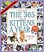 The 365 Kittens-A-Year Wall Calendar 2017 by 