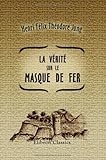 Image de La vérité sur le masque de fer (Les Empoisonneurs): D'après des documents inédits, des archives de la guerre et autres dépòts publics. (1664-170