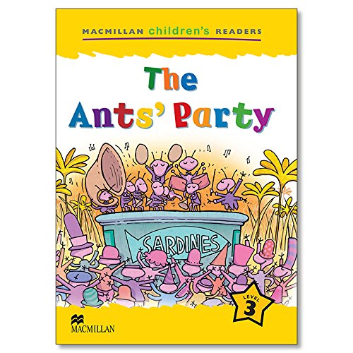 MCHR 3 The Ants' Party (int): Level 3 (Macmillan Children's Readers (International)) (MAC Children Reade
