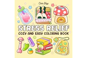 Stress Relief: Cozy and Easy Coloring Book for Adults and Teens, Relaxing Aesthetic Pages for Calm, Joy & Self-Care Moments