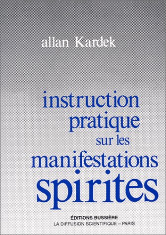 Instruction pratique sur les manifestations spirites Instruction pratique sur les manifestations spirites