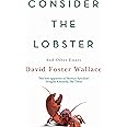 Consider The Lobster: And Other Essays: Essays and Arguments