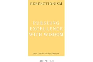 Perfectionism: Pursuing Excellence with Wisdom (31-Day Devotionals for Life)