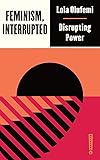 Feminism, Interrupted: Disrupting Power (Outspoken by Pluto)