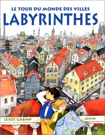 couverture de : Le tour du monde des villes labyrinthes