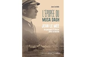 L'Epopée des Arméniens et des marins du Musa Dagh Ras El Mina: Jean Le Mée, un parcours d'officier dans la Royale