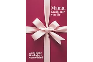 Mama, erzähl mir von dir – Das Mama Geschenk Buch: Das Ausfüllbuch für Mamas zu Muttertag, Geburtstag, Weihnachten oder einfach so – mit Platz für ... Zeit (Erzähl mir von dir – Das Geschenk-Buch)