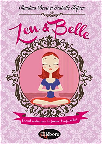 Download Zen et Belle - Carnet malin pour la femme d'aujourd'hui Download Zen et Belle - Carnet malin pour la femme d'aujourd'hui