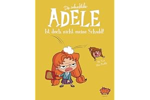 Die schreckliche Adele 03: Ist doch nicht meine Schuld!