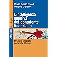 L'intelligenza emotiva del consulente finanziario. Strumenti e tecniche per fare la differenza