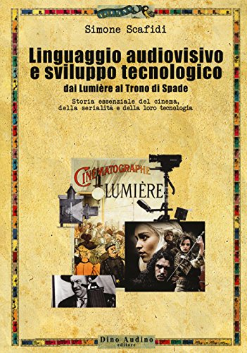 Il linguaggio audiovisivo e sviluppo tecnologico Il linguaggio audiovisivo e sviluppo tecnologico