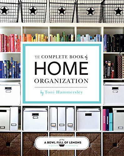 The Complete Book of Home Organization: 336 Tips and Projects