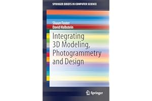 Integrating 3D Modeling, Photogrammetry and Design (SpringerBriefs in Computer Science)