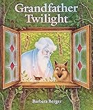Grandfather Twilight by Barbara Helen Berger