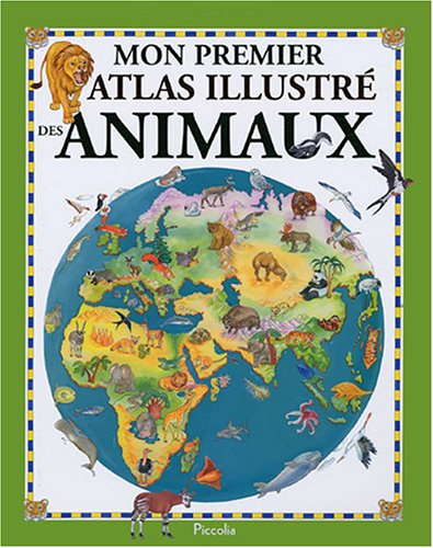 couverture de : Mon premier atlas illustr&eacute; des animaux