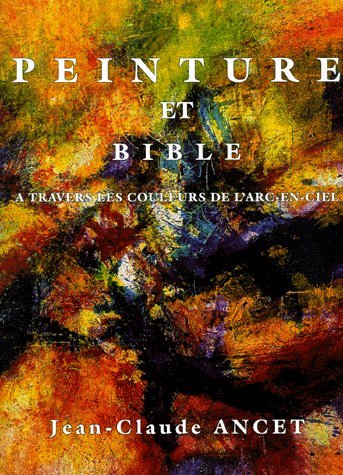 Download PEINTURE ET BIBLE. A travers les couleurs de l'arc-en-ciel Download PEINTURE ET BIBLE. A travers les couleurs de l'arc-en-ciel