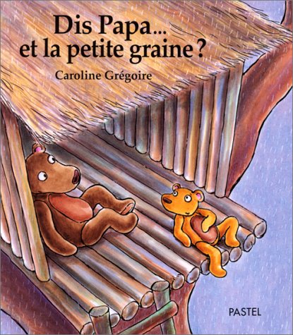 couverture de : Dis papa... et la petite graine ?