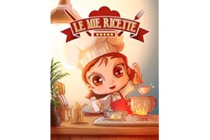 LE MIE RICETTE: Quaderno personalizzato per scrivere le tue migliori ricette e dare vita alla tua creatività ( per LEI )