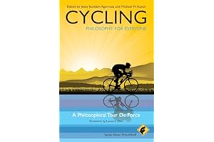 Cycling - Philosophy for Everyone: A Philosophical Tour de Force: A Philosophical Tour de Force