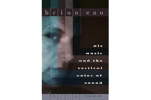 Brian Eno: His Music And The Vertical Color Of Sound