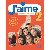 J'aime 2 Niveau A2.1 M&eacute;thode de fran&ccedil;ais: Livre &eacute;l&egrave;ve