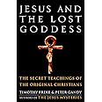 Jesus and the Lost Goddess: The Secret Teachings of the Original Christians