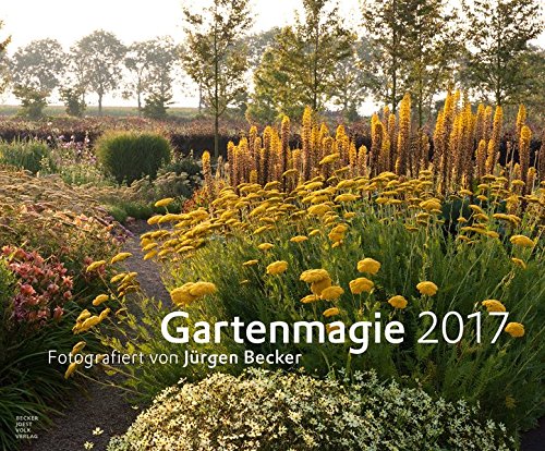 Gartenmagie 2017 - Gartenkalender (58 x 48) - Landschaftskalender - by Jürgen Becker (BJVV)