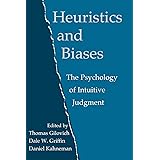 Heuristics and Biases: The Psychology of Intuitive Judgment