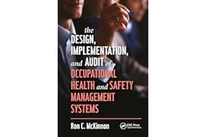 The Design, Implementation, and Audit of Occupational Health and Safety Management Systems (Workplace Safety, Risk Management, and Industrial Hygiene)