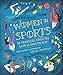 Women in Sports: 50 Fearless Athletes Who Played to Win (Women in Science) by 