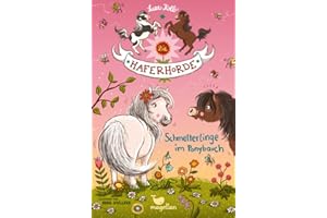 Suza Kolb Die Haferhorde – Schmetterlinge im Ponybauch Gebundene Ausgabe, 17 Juli 2015: Band 4 der lustigen Ponyabenteuer für Kinder ab 8 Jahren