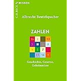 Zahlen: Geschichte, Gesetze, Geheimnisse (Beck'sche Reihe)
