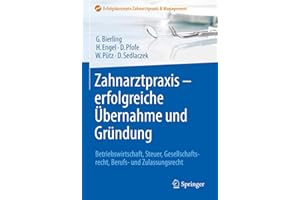 Zahnarztpraxis - erfolgreiche Übernahme und Gründung: Betriebswirtschaft, Steuer, Gesellschaftsrecht, Berufs- und Zulassungsrecht (Erfolgskonzepte Zahnarztpraxis & Management)