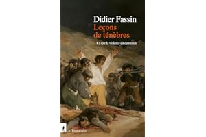 Leçons de ténèbres: Ce que la violence dit du monde