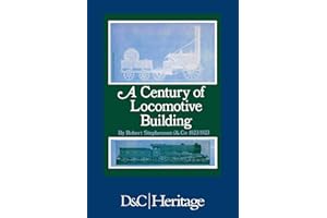 Century of Locomotive Building by Robert Stephenson & Co., 1823-1923