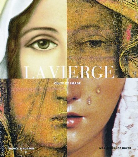 La Vierge : Culte et image La Vierge : Culte et image