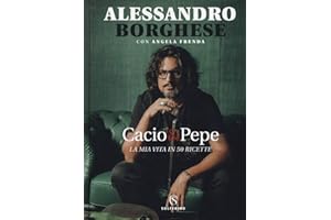 Cacio & pepe. La mia vita in 50 ricette
