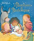 Il bambino di Betlemme. Ediz. illustrata