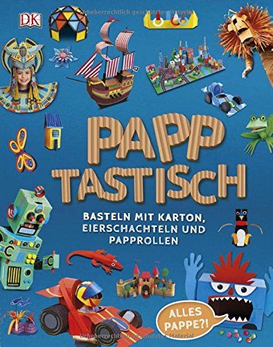 Preisvergleich Produktbild Papptastisch: Basteln mit Karton, Eierschachteln und Papprollen