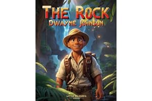 Dwayne "The Rock" Johnson - Children's Story Book: Incredible Biography of an American Actor and Retired Professional Wrestler. Animated with Illustrations to Inspire Kids. (Kids Who Dared to Dream)