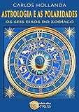 Image de Astrologia e as Polaridades: Os Seis Eixos do Zodíaco (Portuguese Edition)