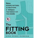 The Fitting Book: Make Sewing Pattern Alterations &amp; Achieve the Perfect Fit You Desire