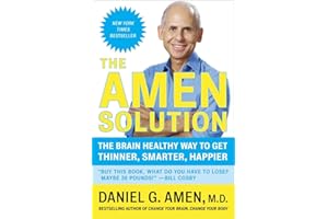 The Amen Solution: The Brain Healthy Way to Get Thinner, Smarter, Happier