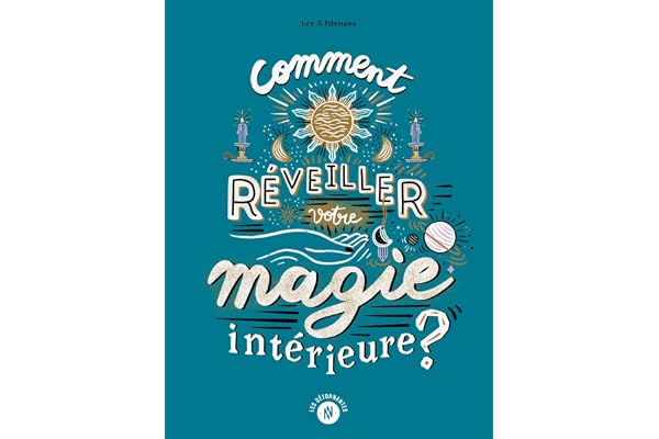 Comment réveiller votre magie intérieure ?