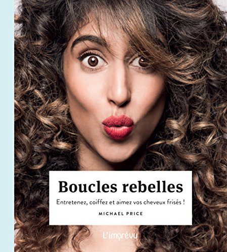 Download Boucles rebelles : Entretenez, coiffez et aimez vos cheveux frisés ! Download Boucles rebelles : Entretenez, coiffez et aimez vos cheveux frisés !